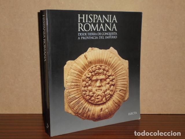Libros: HISPANIA ROMANA - Desde tierra de conquista a provincia del Imperio - VV. AA.