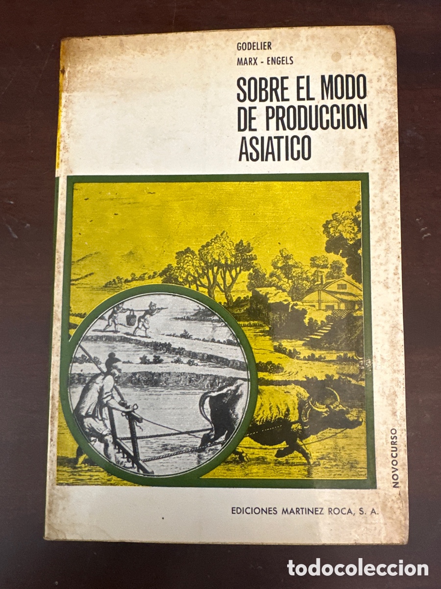 Libros: SOBRE EL MODO DE PRODUCCI&Oacute;N ASI&Aacute;TICO, GODELIER MARX ENGELS, ED. MARTINEZ ROCA S.A.
