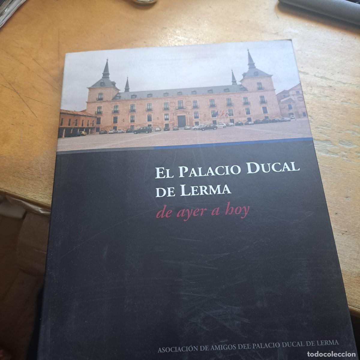 Libros: El Palacio Ducal de Lerma: de ayer a hoy Asociaci&oacute;n de Amigos del Palacio Ducal. 2003. Arquitectu