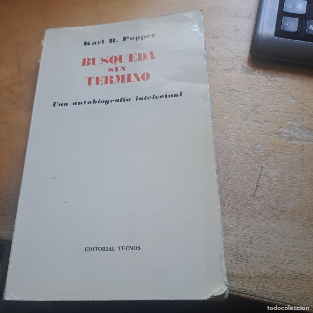 Libros: BUSQUEDA SIN TERMINO. UNA AUTOBIOGRAF&Iacute;A INTELECTUAL - KARL POPPER: - . Tecnos. 1977. R&uacute;stica ed. 2