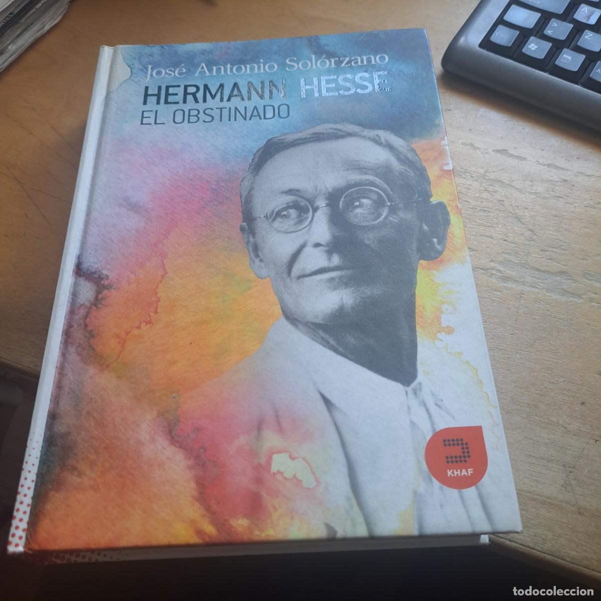 Libros: HERMANN HESSE. EL OBSTINADO. - SOL&Oacute;RZANO, JOS&Eacute; ANTONIO. MUY BUEN ESTADO TAPA DURA Khaf, 2012. P&aacute;g