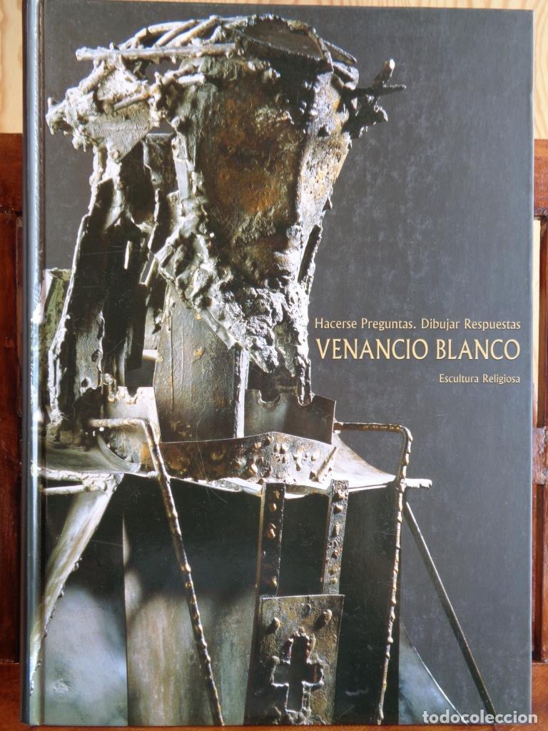 Libros: VENANCIO BLANCO. Hacerse Preguntas. Dibujar Respuestas. Escultura Religiosa. - VARIOS AUTORES