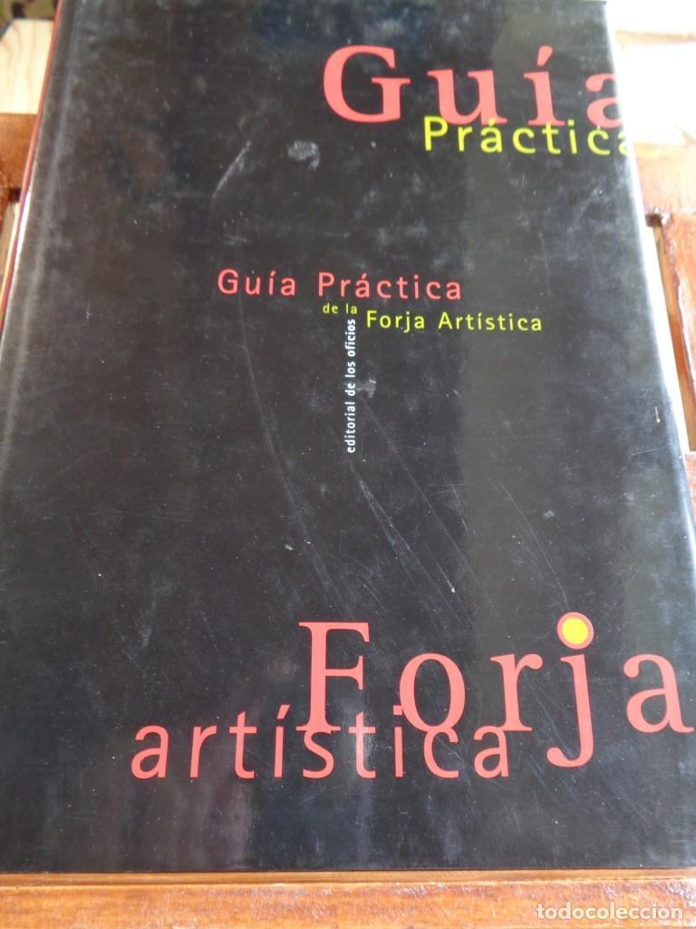 Libros: GU&Iacute;A PR&Aacute;CTICA DE LA FORJA ART&Iacute;STICA - FRANCISCO AZCONEGUI MOR&Aacute;N / AGUST&Iacute;N CASTELLANOS MIGU&Eacute;LEZ / M&Oacute;N