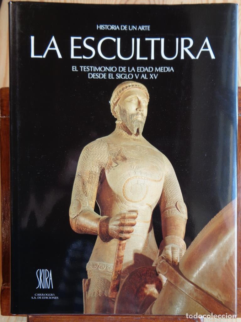 Libros: HISTORIA DE UN ARTE. LA ESCULTURA. El Testimonio de la Edad Media desde el Siglo V al XV. - GEORGES