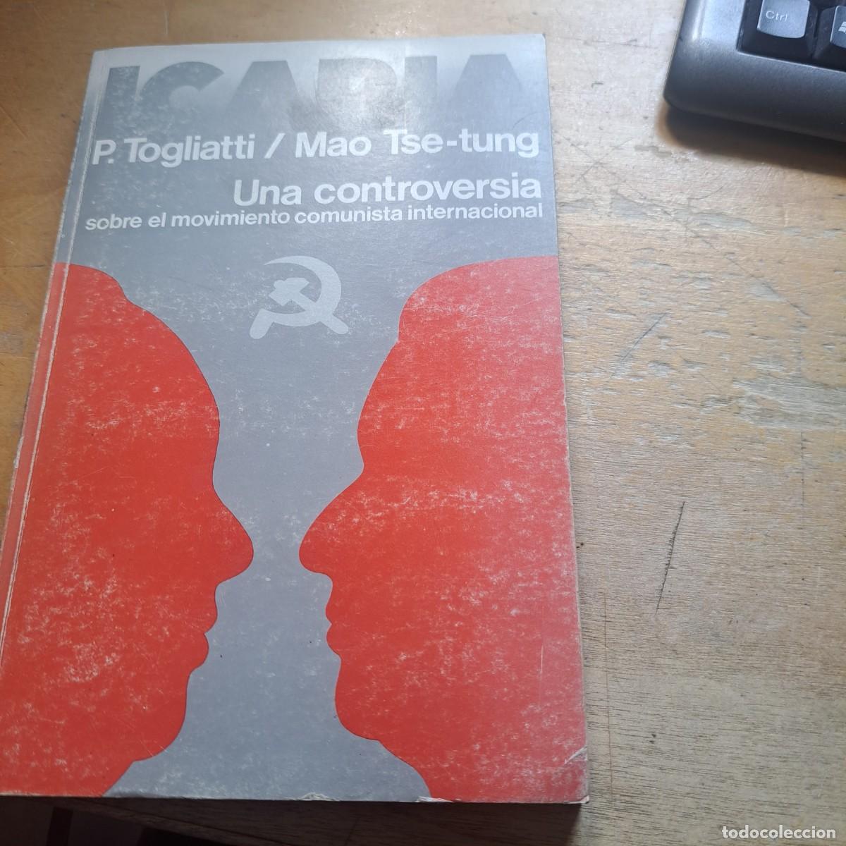 Libros: Togliatti P Mao Tse Tung Una Controversia Sobre El Movimiento Comunista Internacional - ., ICARIA,