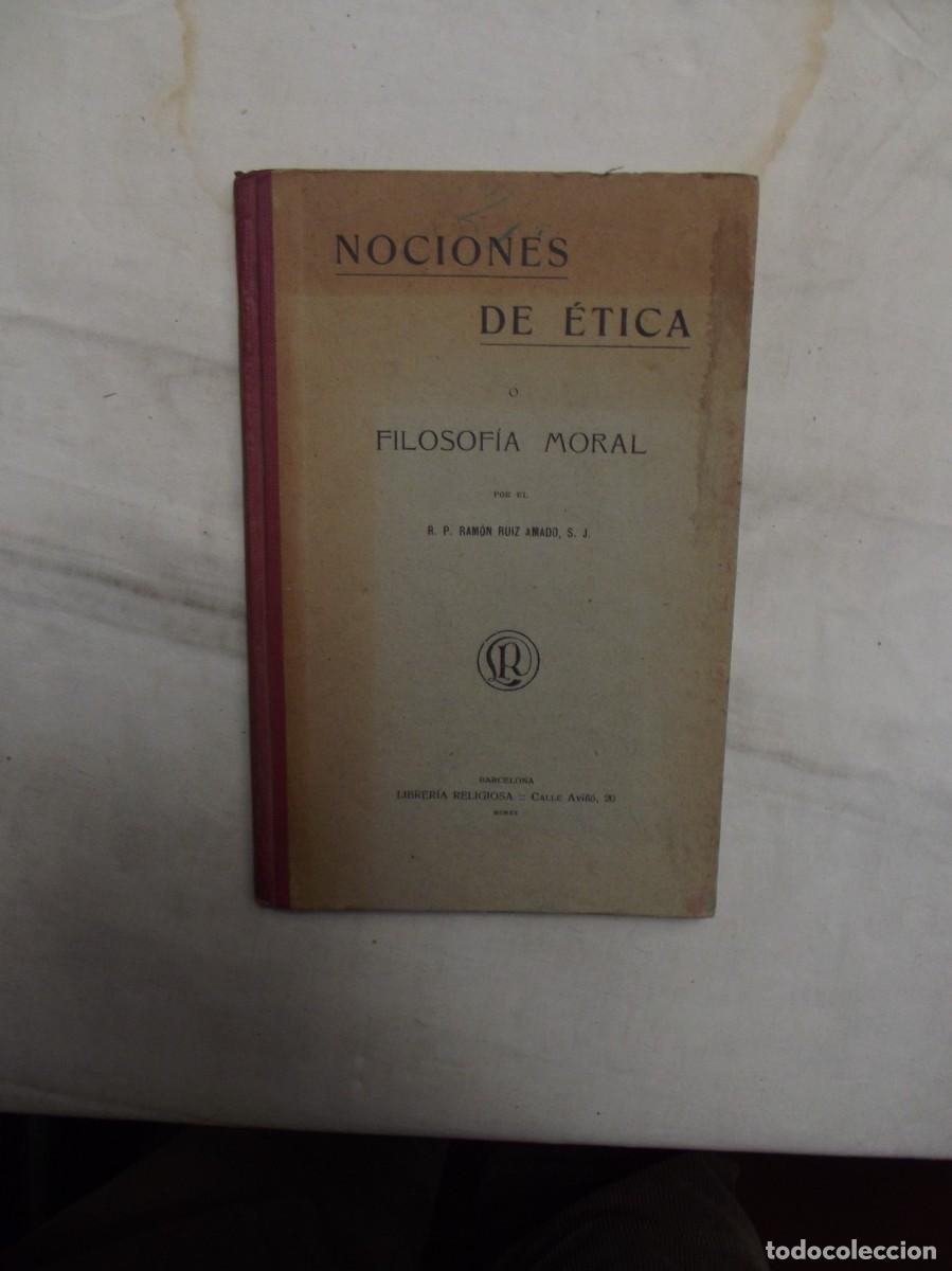 Libros: NOCIONES DE ETICA O FILOSOFIA MORAL POR R.P. RAMON RUIZ AMADO