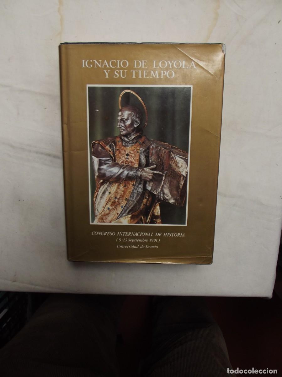 Libros: IGNACIO DE LOYOLA Y SU TIEMPO CONGRESO INTERNACIONAL DE HISTORIA SEPTIEMBRE DE 1991