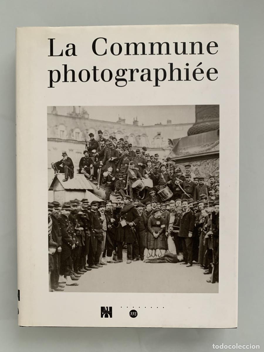 Libros: LA COMMUNE PHOTOGRAPHI&Eacute;E - Quentin Bajac (Ed.)