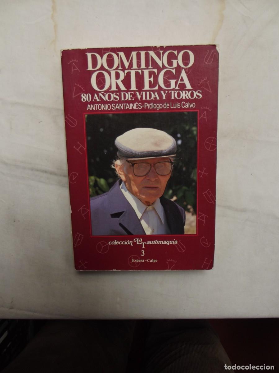 Libros: DOMINGO ORTEGA 80 A&Ntilde;OS DE VIDA Y TOROS DE ANTONIO SANTAINES