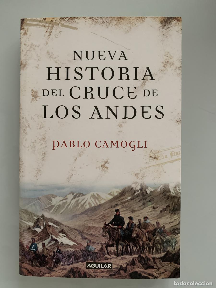 Libros: NUEVA HISTORIA DEL CRUCE DE LOS ANDES - Pablo Camogli