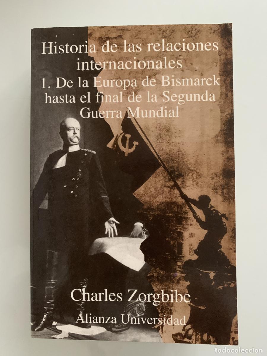 Libros: HISTORIA DE LAS RELACIONES INTERNACIONALES 1: De la Europa de Bismarck hasta el final de la Segunda