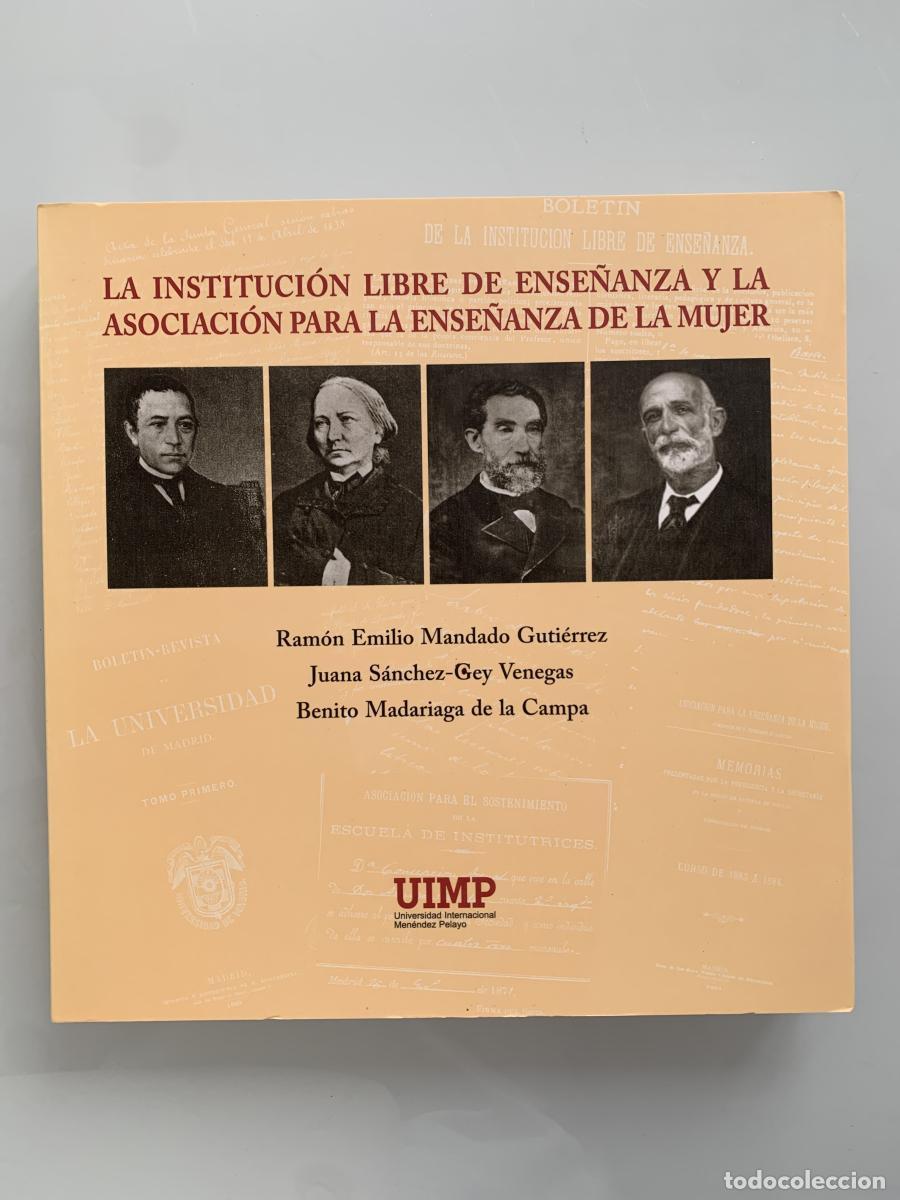 Libros: LA INSTITUCI&Oacute;N LIBRE DE ENSE&Ntilde;ANZA Y LA ASOCIACI&Oacute;N PARA LA ENSE&Ntilde;ANZA DE LA MUJER. Bosquejo sobre la e