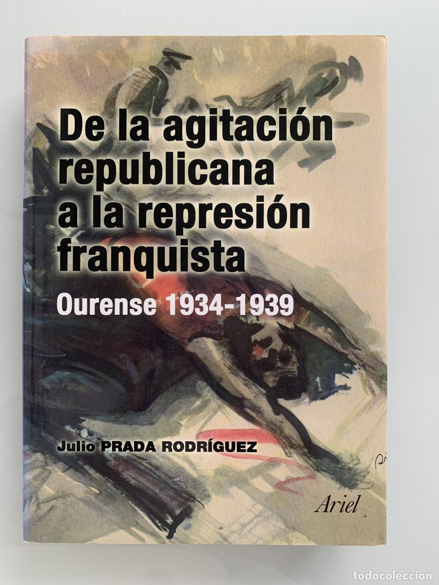 Libros: DE LA AGITACI&Oacute;N REPLUBLICANA A LA REPRESI&Oacute;N FRANQUISTA. Ourense 19345-1939 (incluye cd) - Julio Prad