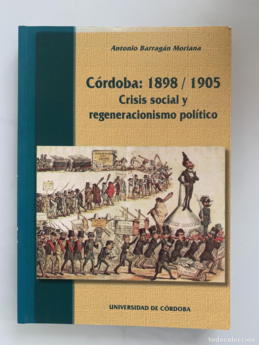 Libros: C&Oacute;RDOBA: 1895-1905. CRISIS SOCIAL Y REGENERACIONISMO POL&Iacute;TICO - Antonio Barrag&aacute;n Moriana