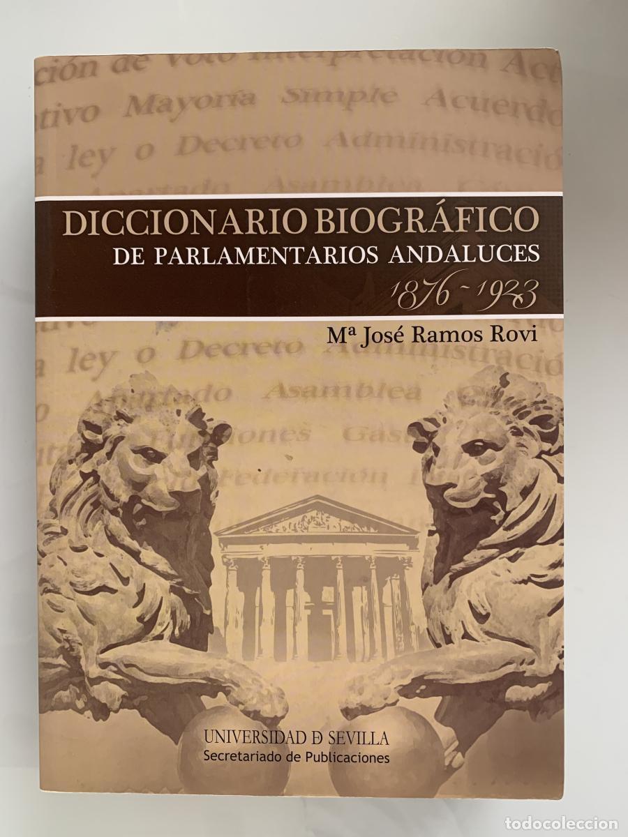 Libros: DICCIONARIO BIOGR&Aacute;FICO DE PARLAMENTARIOS ANDALUCES 1876 - 1923 - M&ordf; Jos&eacute; Ramos Rovi