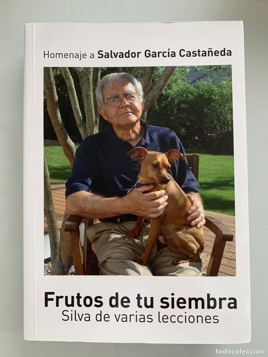 Libros: FRUTOS DE TU SIEMBRA. Silva de varias lecciones. Homenaje a Salvador Garc&iacute;a Casta&ntilde;eda - Raquel Guti&eacute;