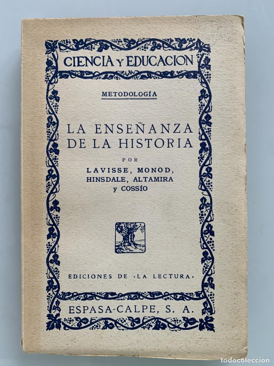 Libros: LA ENSE&Ntilde;ANZA DE LA HISTORIA - Lavisse, Mond, Hinsdale, Altamira y Coss&iacute;o