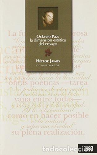Libros: Octavio Paz La dimensi&oacute;n est&eacute;tica del ensayo - H&eacute;ctor Jaimes (Coord.)