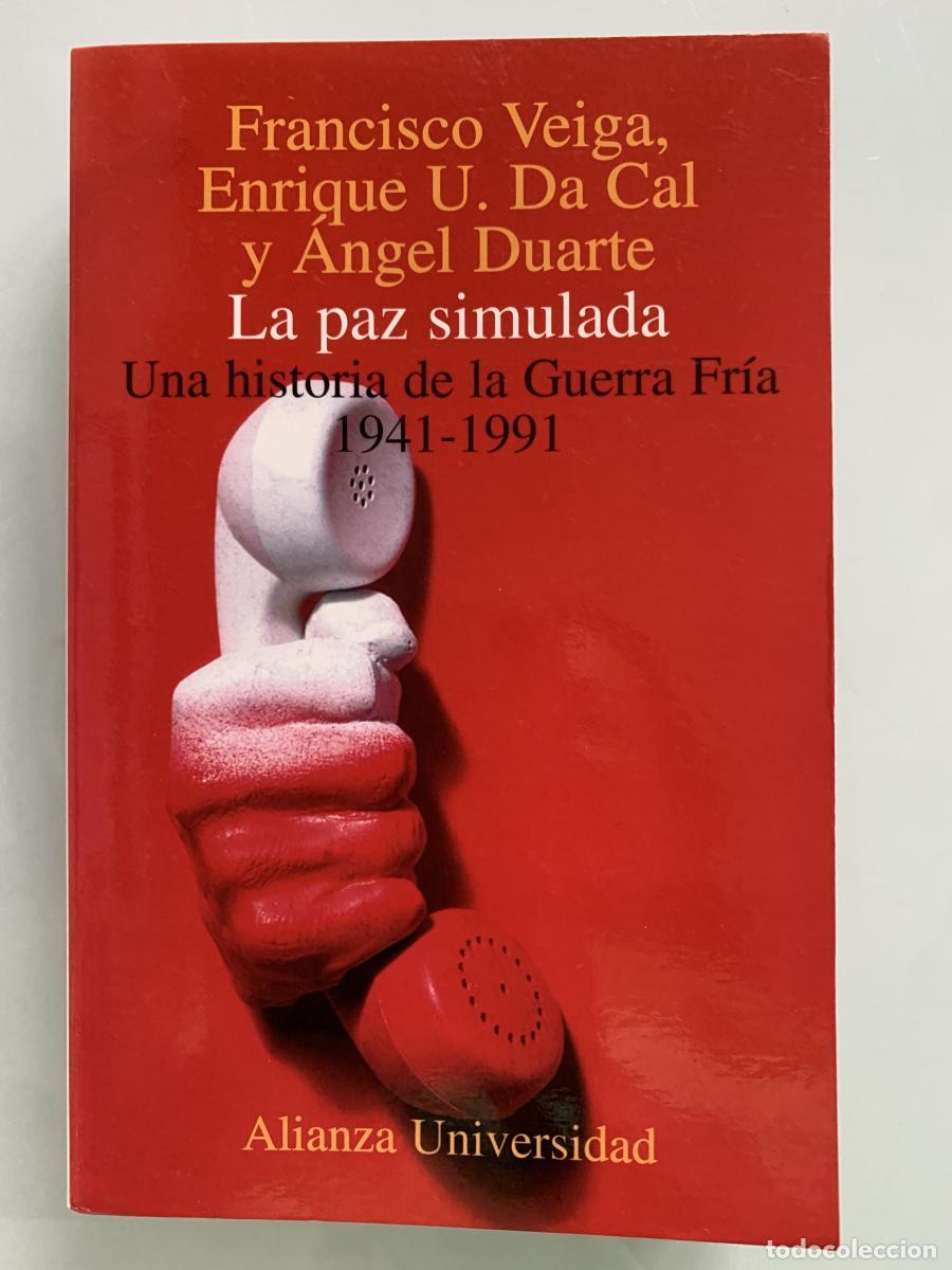 Libros: LA PAZ SIMULADA. Una historia de la Guerra Fr&iacute;a 1941-1991 - Francisco Veiga, Enrique U. Da Cal y &Aacute;ng