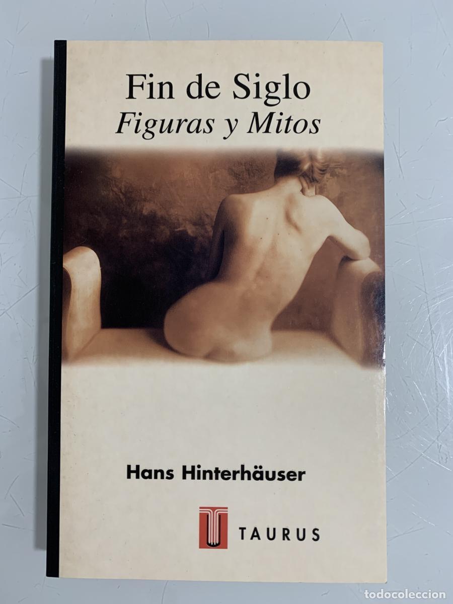 Libros: FIN DE SIGLO. Figuras y Mitos - Hans Hinterh&auml;user