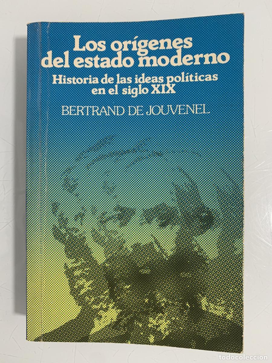 Libros: LOS OR&Iacute;GENES DEL ESTADO MODERNO. Historia de las ideas pol&iacute;ticas en el siglo XIX - Bertrand de Jouve