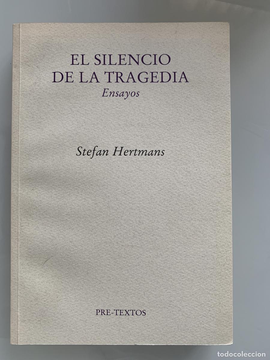 Libros: EL SILENCIO DE LA TRAGEDIA. Ensayos - Stefan Hertmans