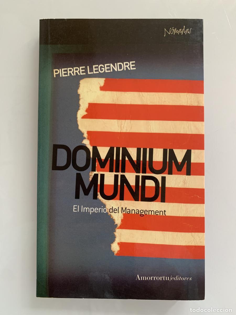 Libros: DOMINIUM MUNDI. El imperio del Management - Pierre Legendre