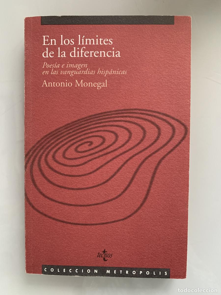 Libros: EN LOS L&Iacute;MITES DE LA DIFERENCIA. Poes&iacute;a e imagen en las vanguardias hisp&aacute;nicas - Antonio Monegal