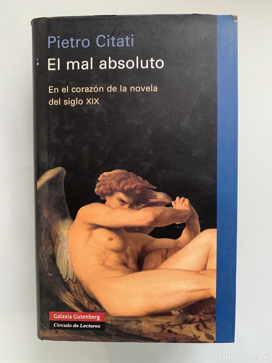 Libros: EL MAL ABSOLUTO. En el coraz&oacute;n de la novela del siglo XIX - Pietro Citati