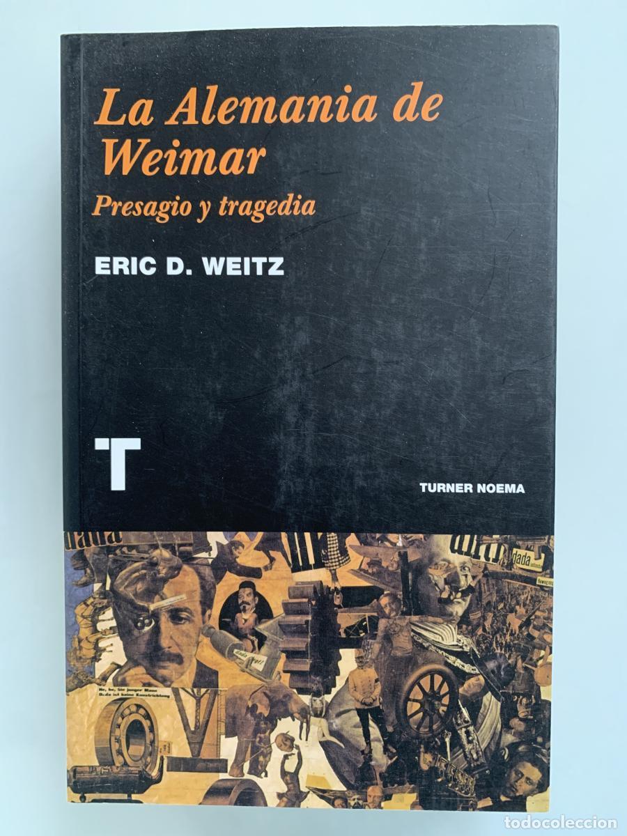 Libros: LA ALEMANIA DE WEIMAR. Presagio y tragedia - Eric D. Weitz