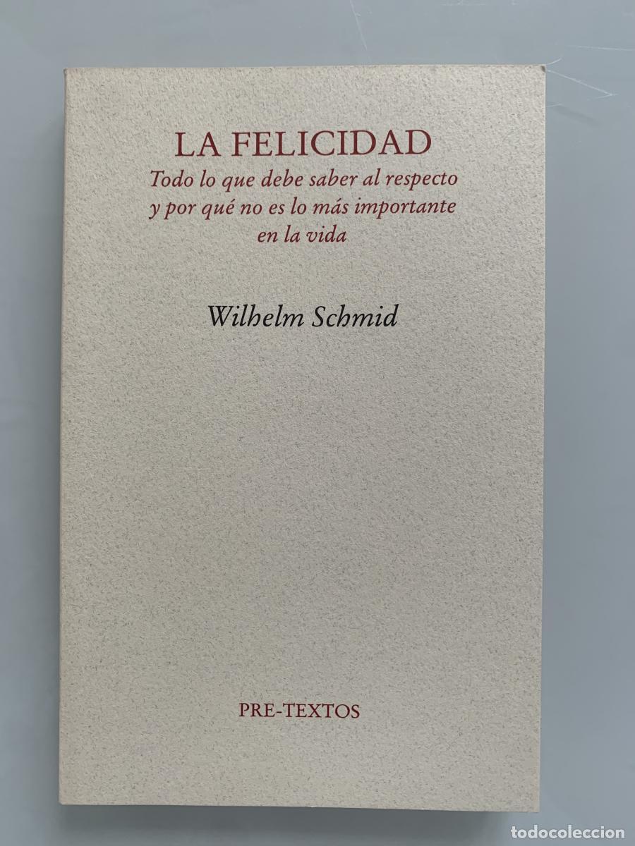 Libros: LA FELICIDAD. Todo lo que debe saber al respecto y por qu&eacute; no es lo m&aacute;s importante en la vida - Wilh