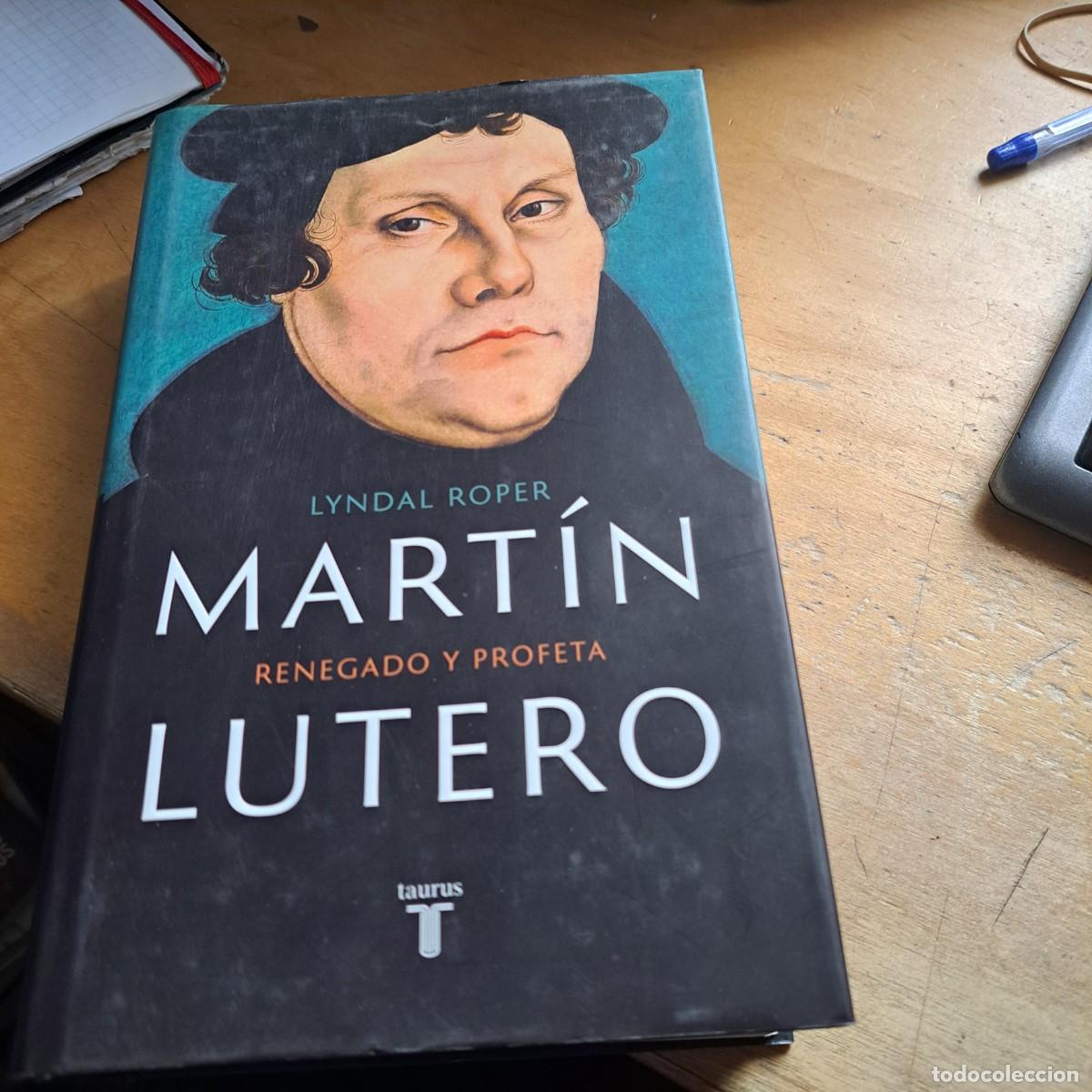 Libros: Mart&iacute;n Lutero. Renegado y profeta Lyndal Roper : Este libro es una biograf&iacute;a de Mart&iacute;n Lutero, una