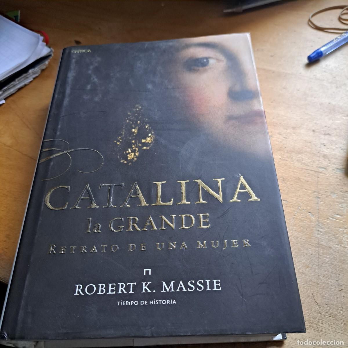 Libros: CATALINA LA GRANDE RETRATO DE UNA MUJER - MASSIE, ROBERT K. EDIT. CR&Iacute;TICA TAPA DURA CON SOBRECUBIER