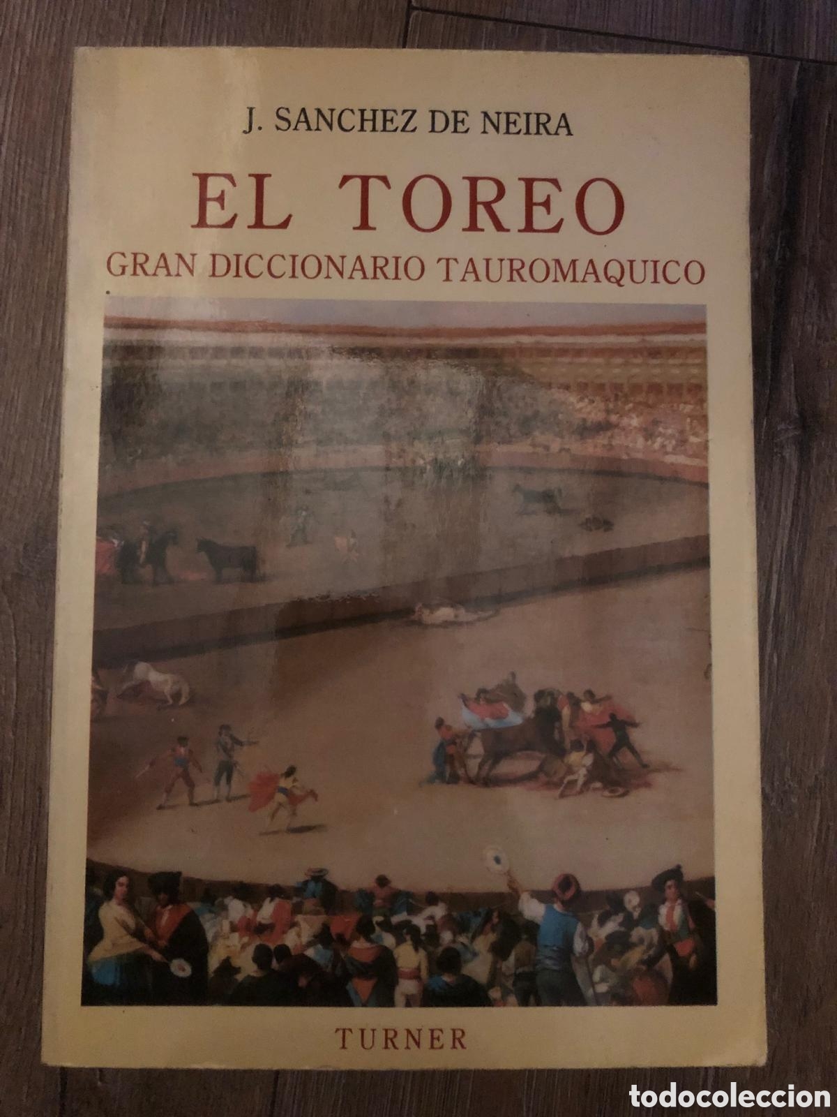 Libros: EL TOREO .GRAN DICCIONARIO TAUROMAQUICO.(J.SANCHEZ DE NEIRA)