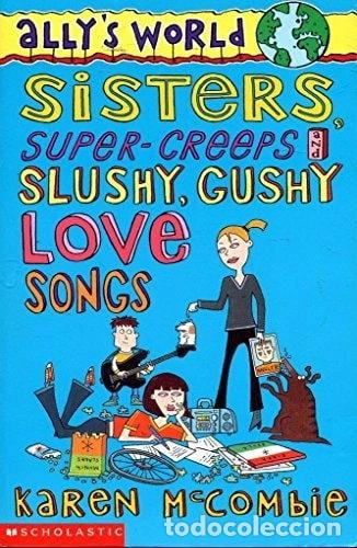 books: Sisters, Super-Creeps and Slushy, Gushy Love Songs- 9780439951500
