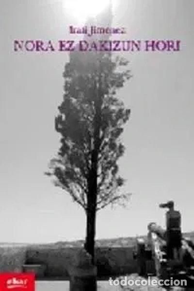 Libros: Nora ez dakizun hori- 9788497836722