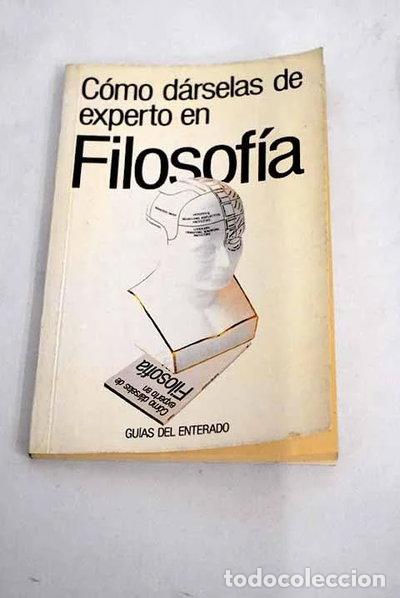 Libros: C&oacute;mo d&aacute;rselas de experto en filosof&iacute;a- 9788439712633