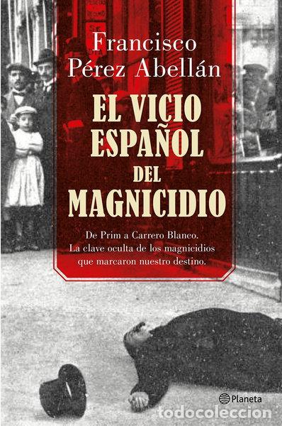Libros: El vicio espa&ntilde;ol del magnicidio- 9788408175377