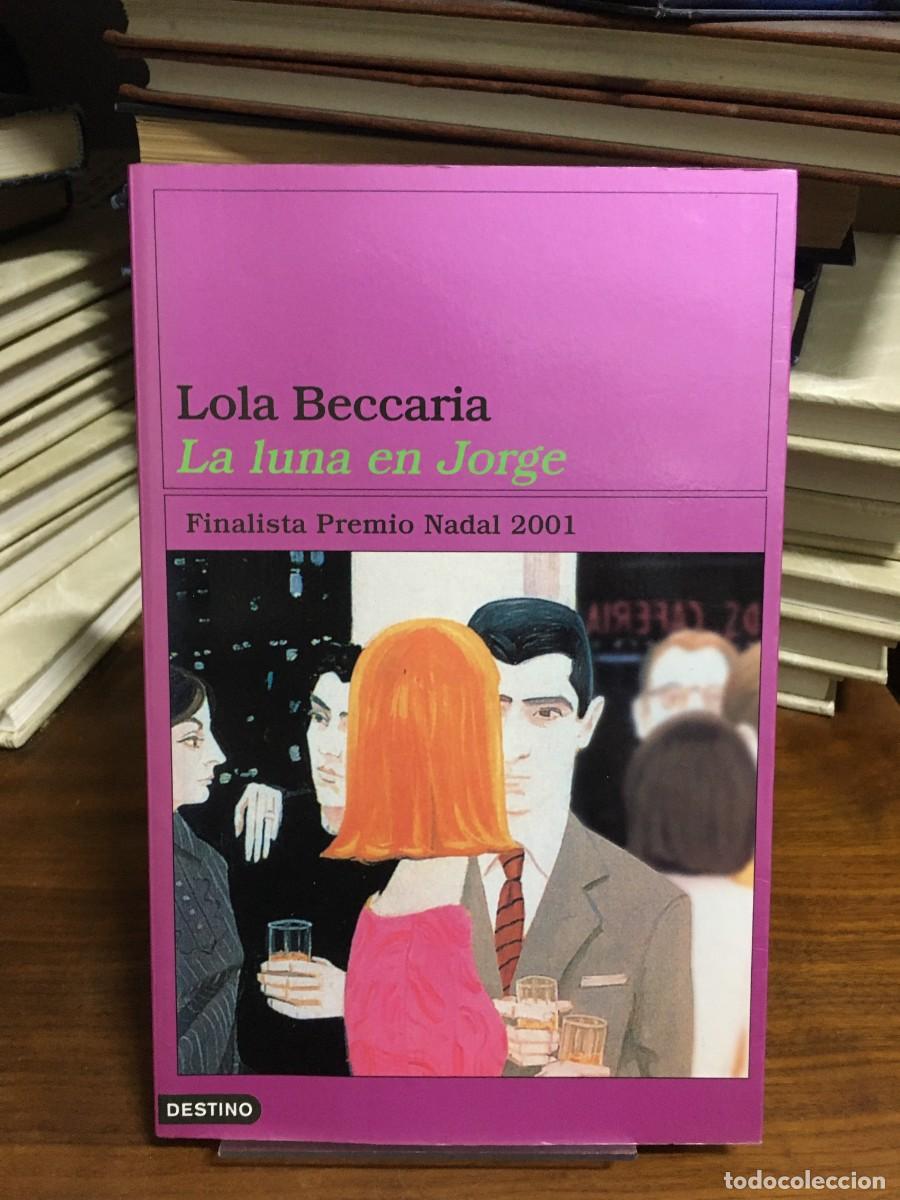 Libros: La luna en Jorge Lola Beccaria Destino