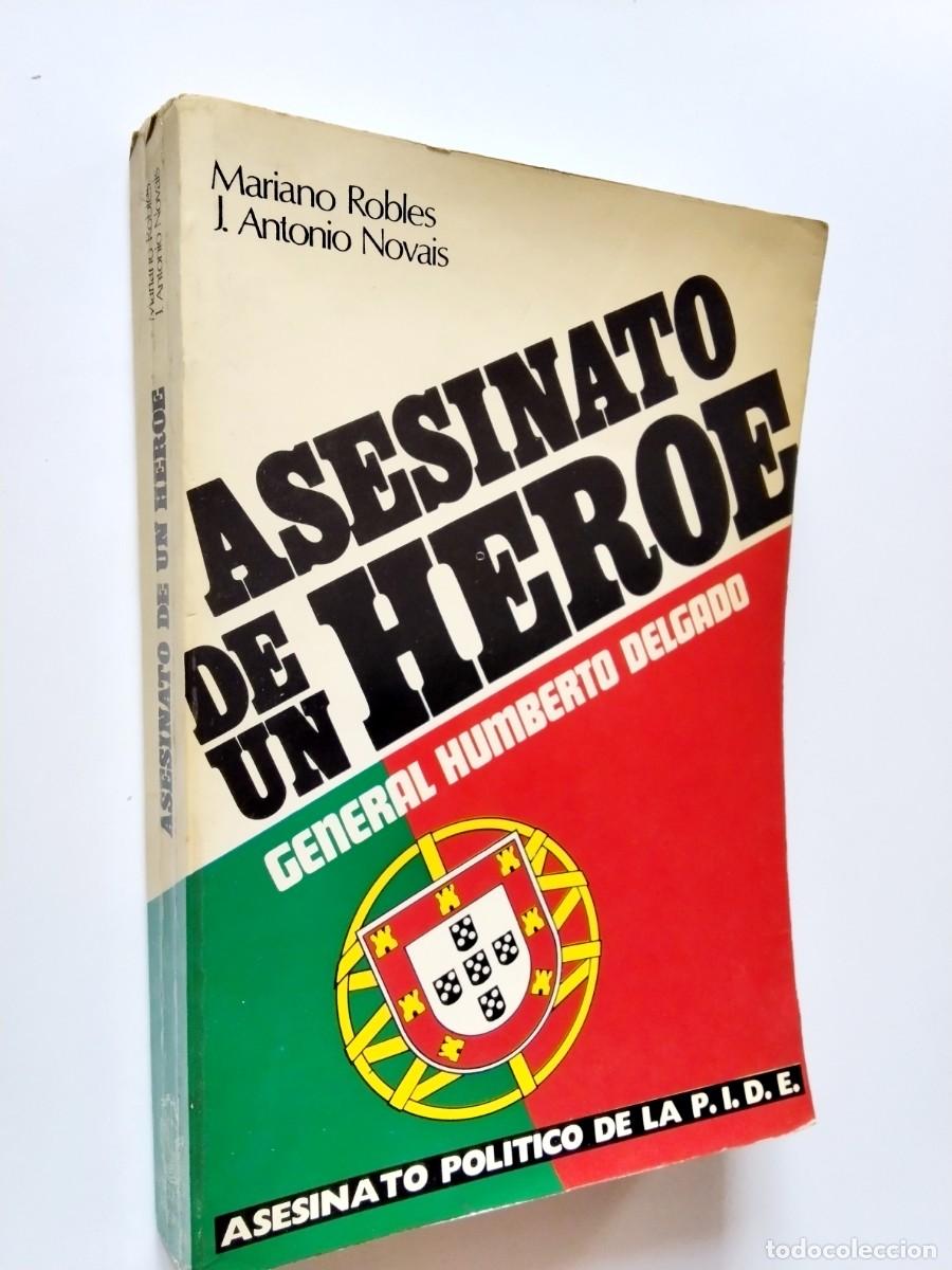 Libros: Mariano Robles - J. Antonio Novais - Asesinato de un h&eacute;roe. General Humberto Delgado