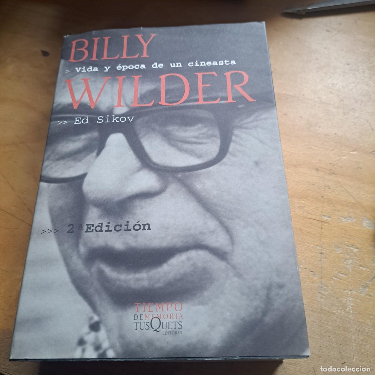 Libros: BILLY WILDER VIDA Y &Eacute;POCA DE UN CINEASTA ED SIKOV Tusquets Editores, S.A Bca 1&ordf; Edici&oacute;n: Septiembre