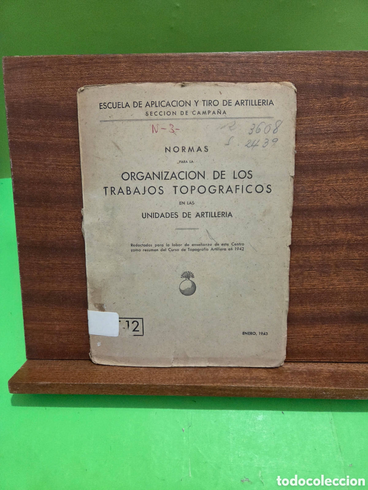 Libros: 1943..&rdquo;&rdquo;NORMAS PARA LA ORGANIZACI&Oacute;N DE LOS TRABAJOS TOPOGRAFICOS EN LAS UNIDADES DE ARTILLER&Iacute;A&rdquo;&rdquo;....