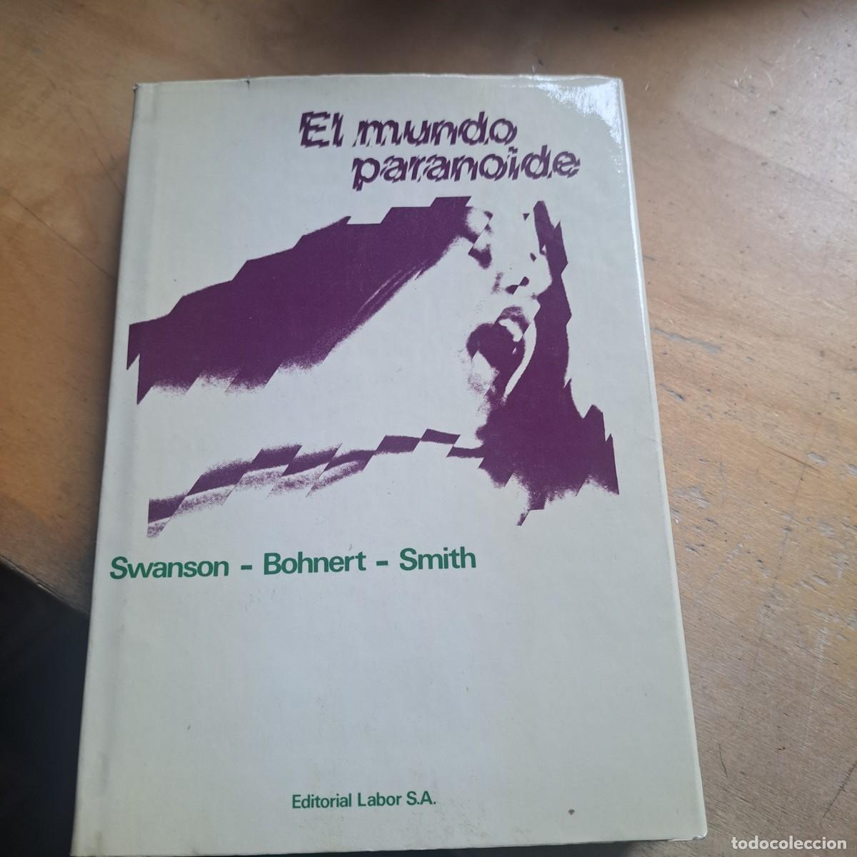 Libros: EL MUNDO PARANOIDE , SWANSON-BOHNERT-SMITH - LABOR,S.A. - 1974 BUEN ESTADO P&aacute;ginas: 455 Idioma: C
