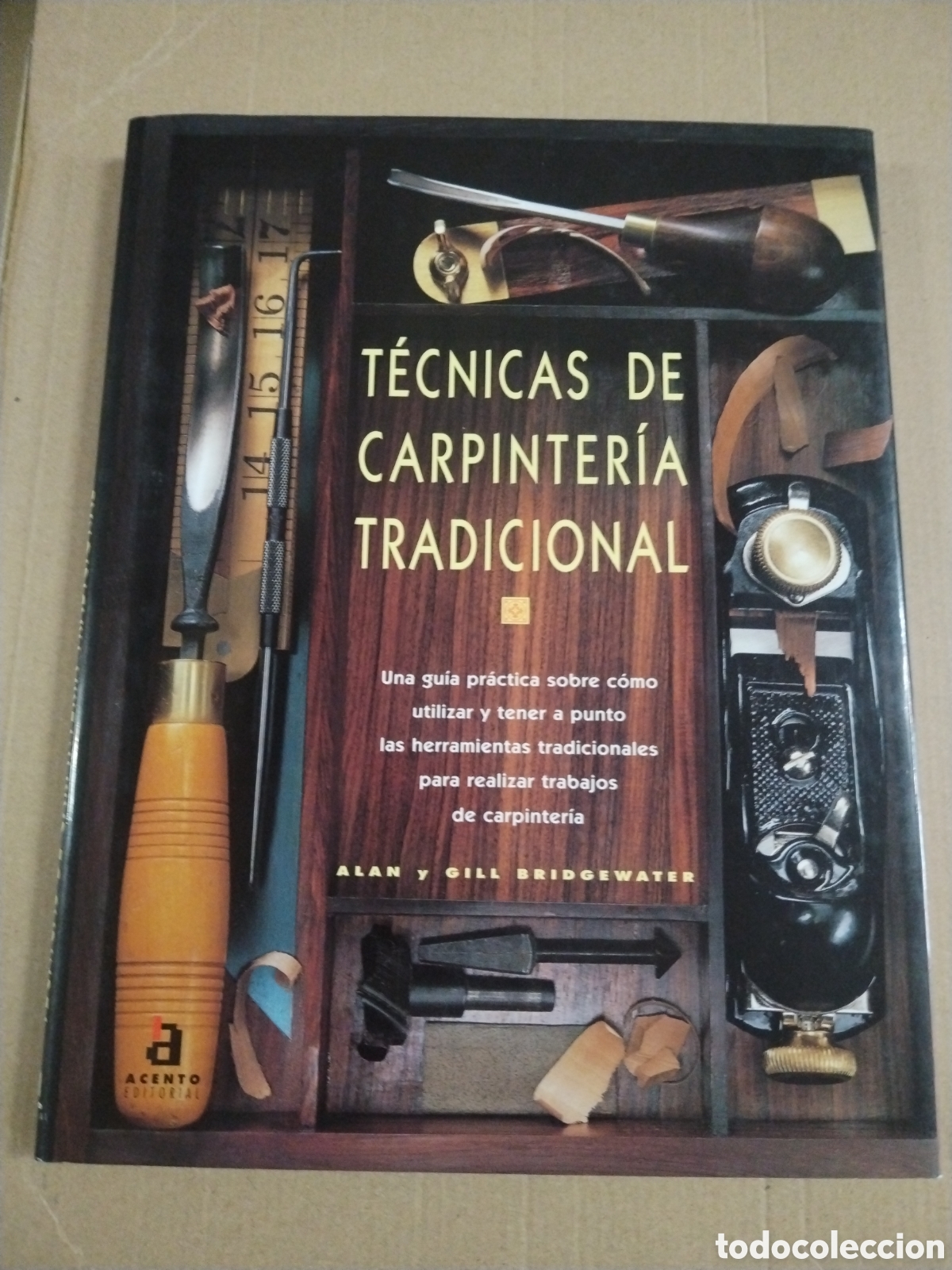 Libros: TECNICAS DE CARPINTERIA TRADICIONAL ALAN Y GILL BRIDGEWATER. CL.