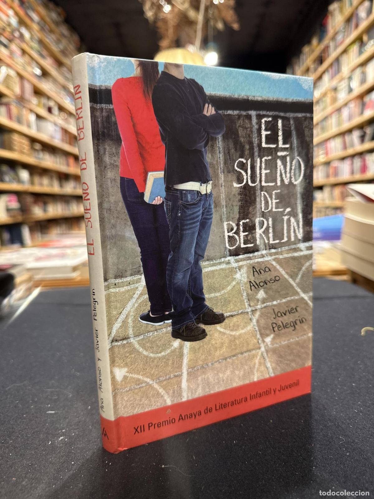 Libros: El sue&ntilde;o de Berl&iacute;n - Alonso, Ana, Pelegr&iacute;n, Javier