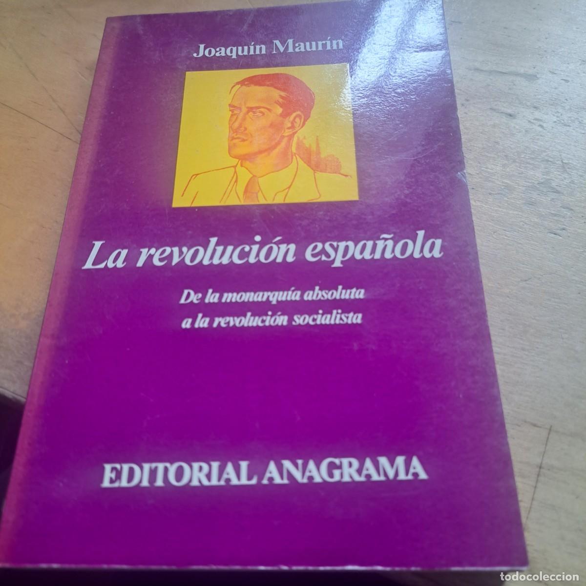 Libros: La revoluci&oacute;n espa&ntilde;ola. De la monarqu&iacute;a absoluta a la revoluci&oacute;n socialista. Joaqu&iacute;n Maur&iacute;n Edit