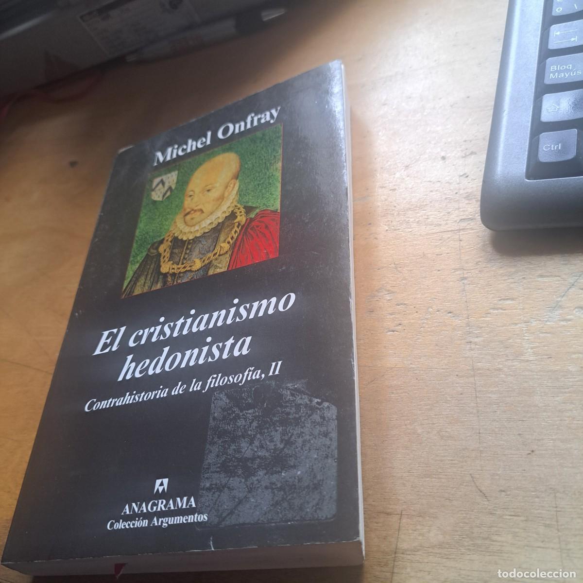 Libros: El cristianismo hedonista: contrahistoria de la filosof&iacute;a, II.- Onfray, Michel Anagrama. 2007. nu