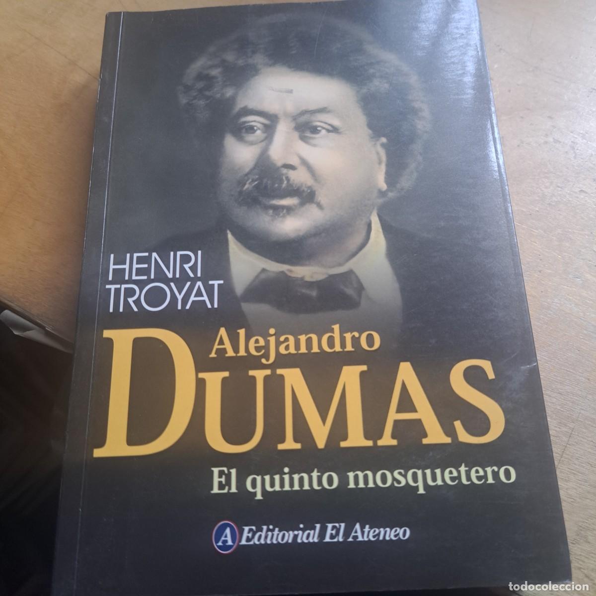 Libros: Alejandro Dumas. El quinto mosquetero - TROYAT, Henri: .- Buenos Aires. 2006. El Ateneo. 4&ordm; menor.