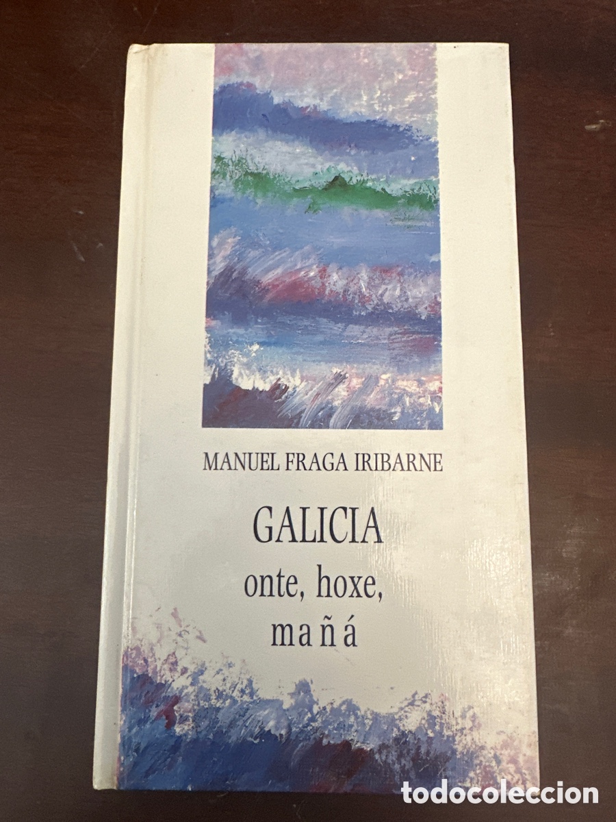 Libros: GALICIA ONTE, HOXE, MA&Ntilde;&Aacute;. MANUEL FRAGA IRIBARNE.