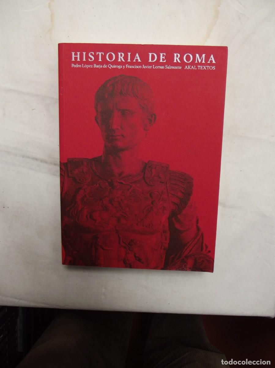 Libros: HISTORIA DE ROMA DE PEDRO LOPEZ BARJA DE QUIROGA Y FRANCISCO JAVIER LOMAS SALMONTE AKAL TEXTOS